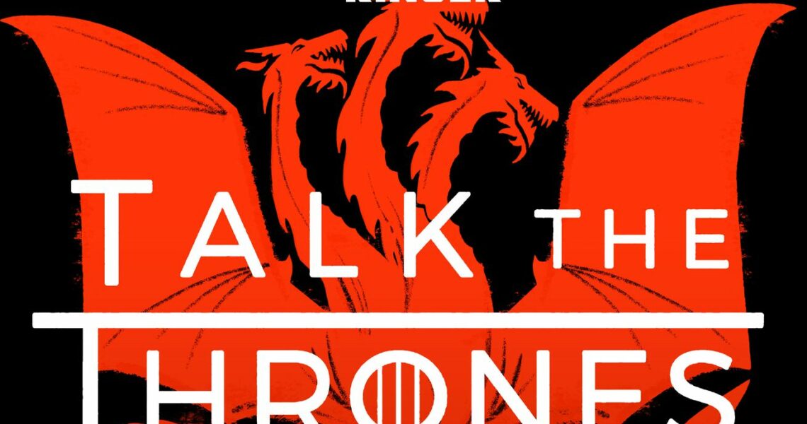 ‘Talk the Thrones’ Returns!
